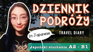 [Nauczmy się japońskiego! - Ćwiczenia w słuchaniu] Dziennik podróży (A2-B1) [sub]