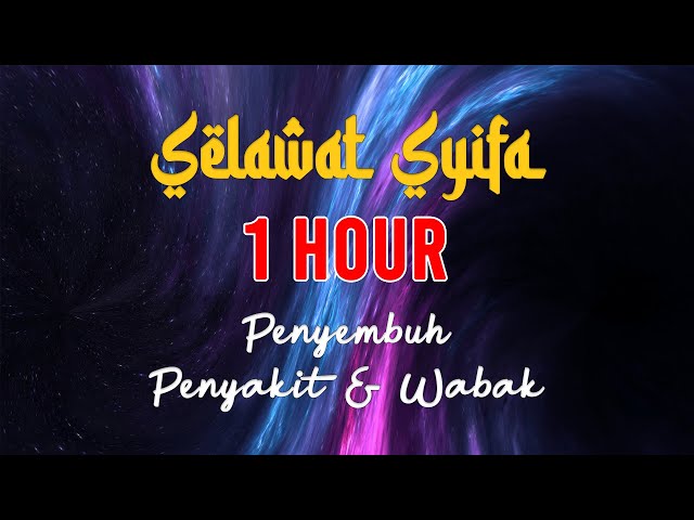 1 Hour - Selawat Syifa' (Penyembuh Segala Penyakit & Wabak) - Haikal Munif | الصلوات الشِّــفَاءْ class=