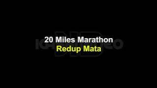 20 Miles Marathon - Redup Mata [Lirik]