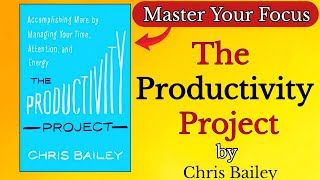 The Productivity Project by Chris Bailey | {English} summary 