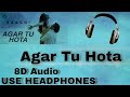 Agar tu Hota 8D audio | USE HEADPHONES | XD Beat's |