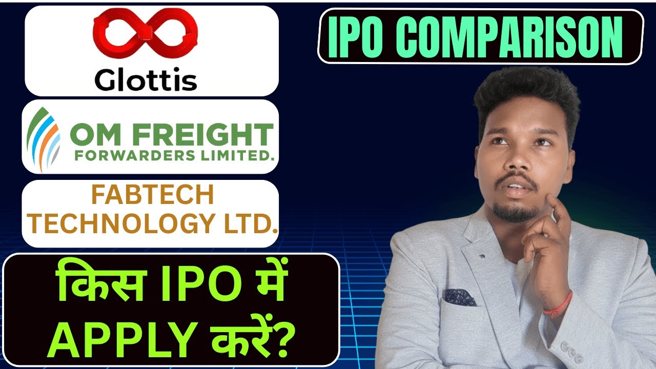 Glottis vs. OM Freight vs. Fabtech IPO: Which to Apply?