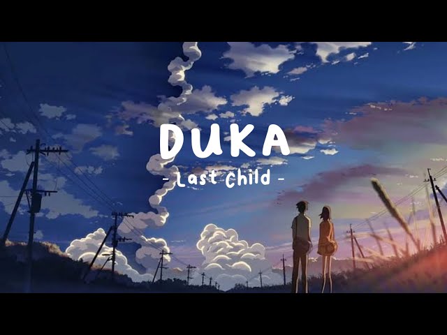 Duka - Last Child (lirik lagu) class=