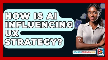 How Is AI Influencing UX Strategy? - SearchEnginesHub.com