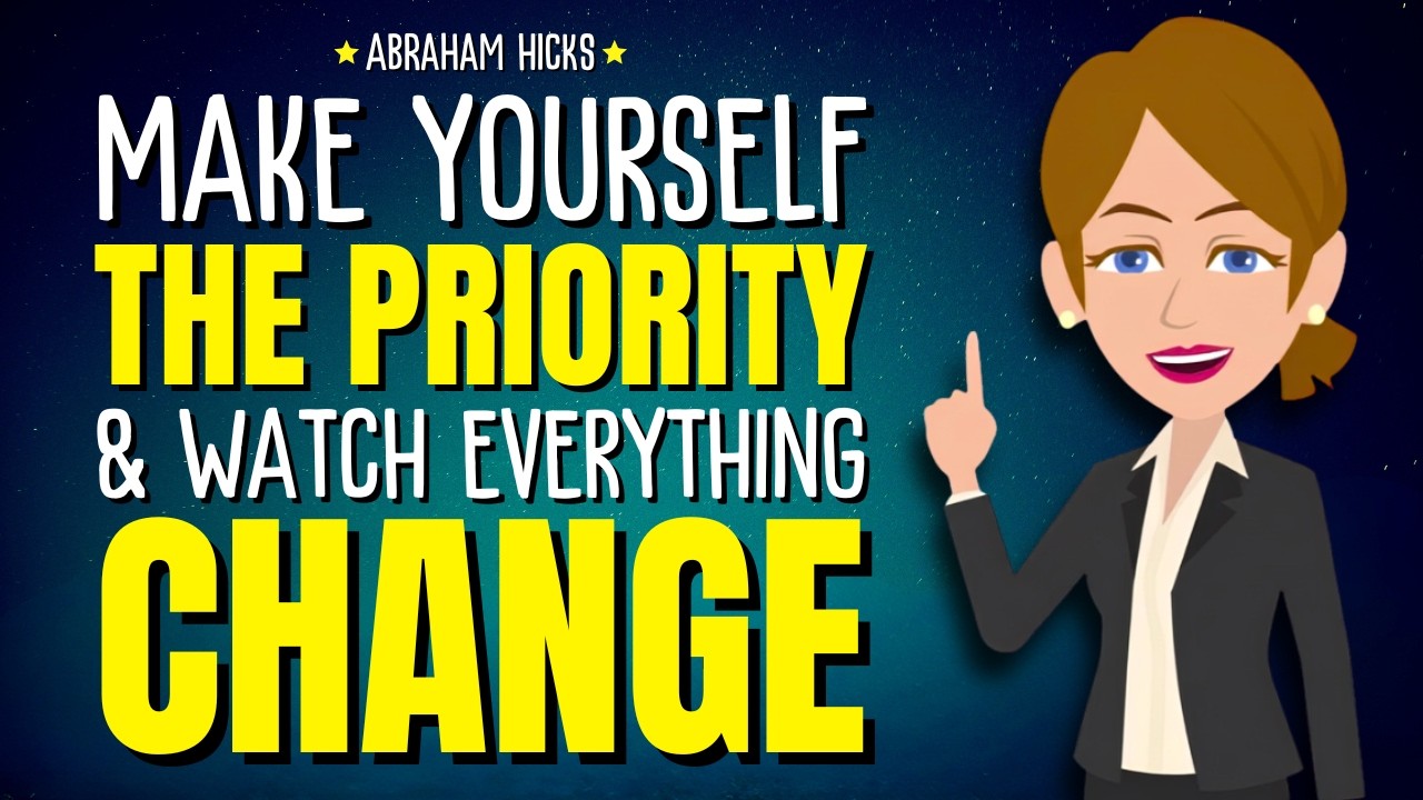 Make Yourself the Priority and Watch Everything Change ✨Abraham Hicks 2026