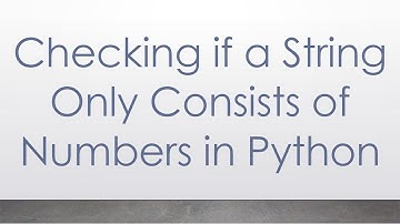 Checking if a String Only Consists of Numbers in Python