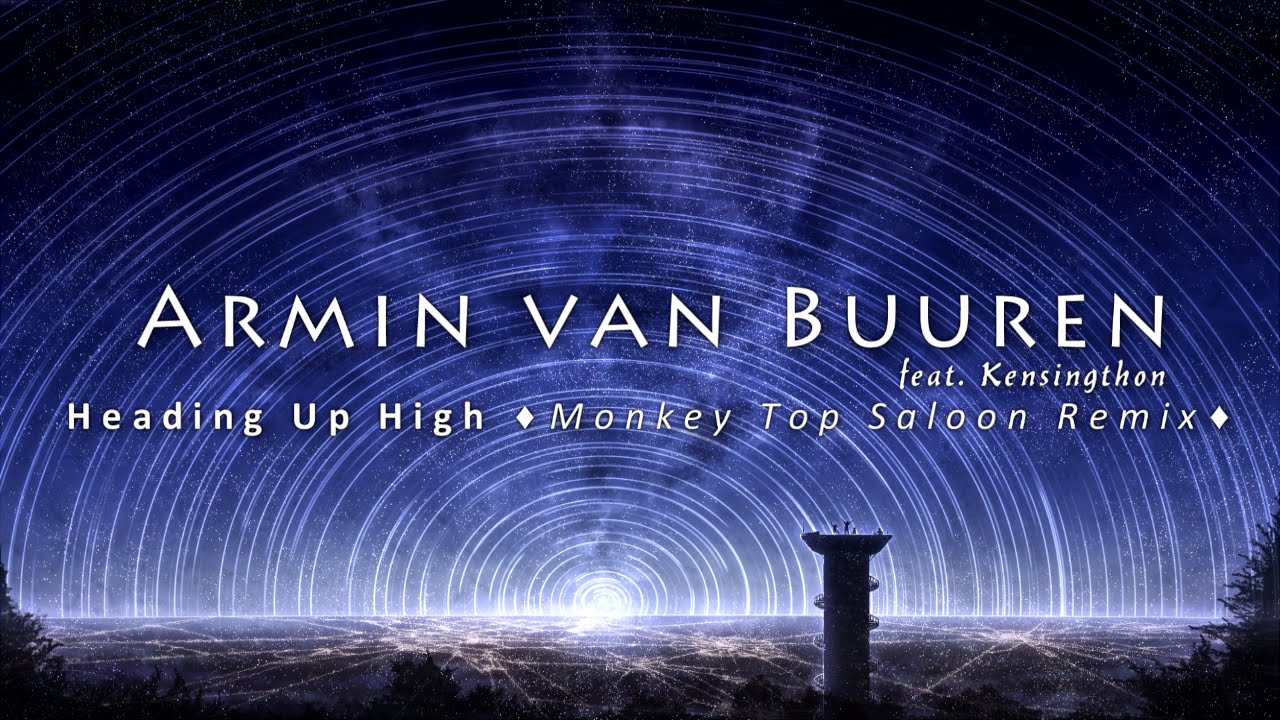 Heading Up High Armin Van Buuren übersetzung Armin van Buuren feat. Kensington - Heading Up High (Monkey Top Saloon