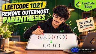 LeetCode 1021: Remove Outermost Parentheses | Stop Overcomplicating Parentheses | Code Intuition