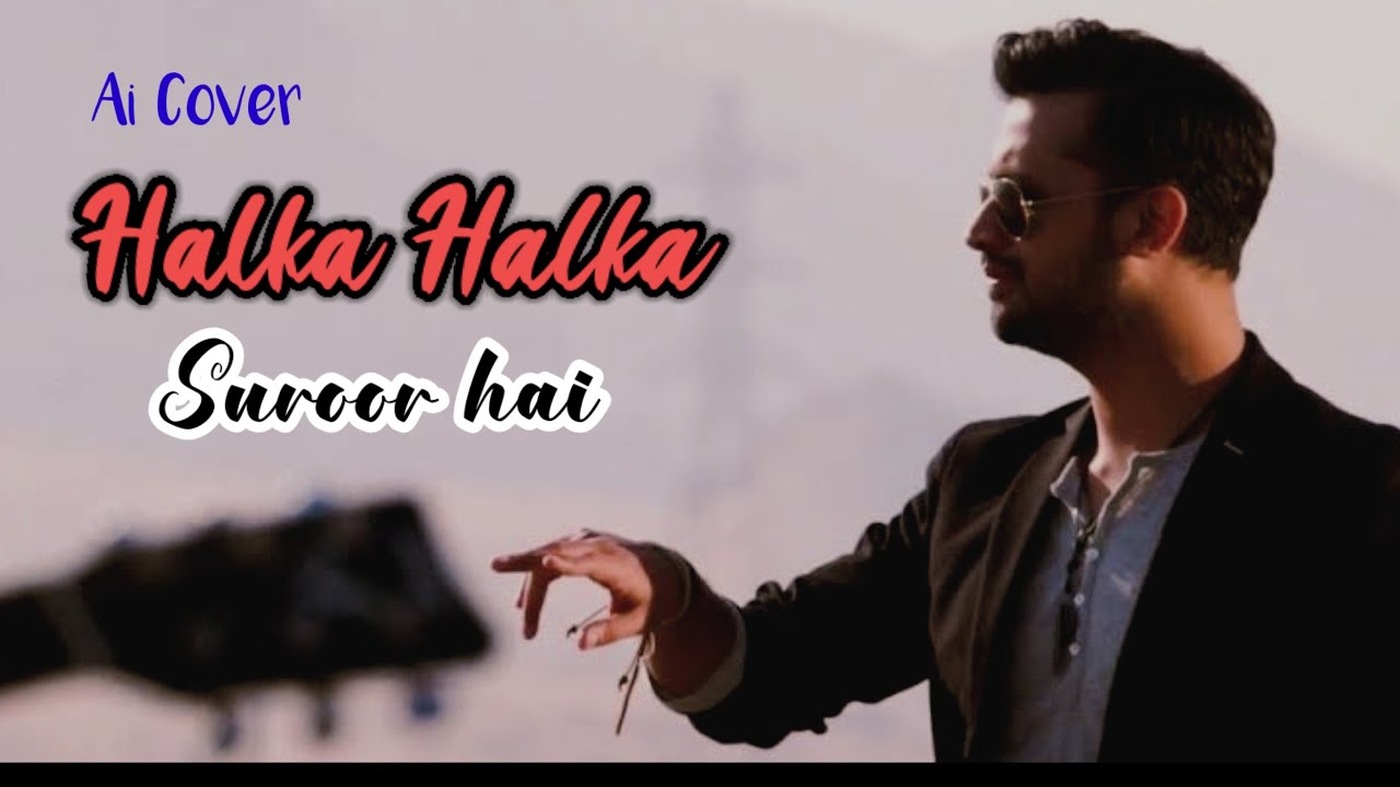Halka Halka Suroor | Atif Aslam | Raj Burman | Ai Cover Song - YouTube