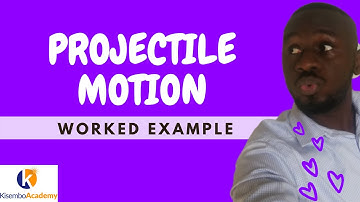 Projectile motion Worked example 2 - Kisembo Academy