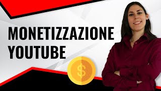 MONETIZZAZIONE CANALE YOUTUBE: cos'è e come attivarla?