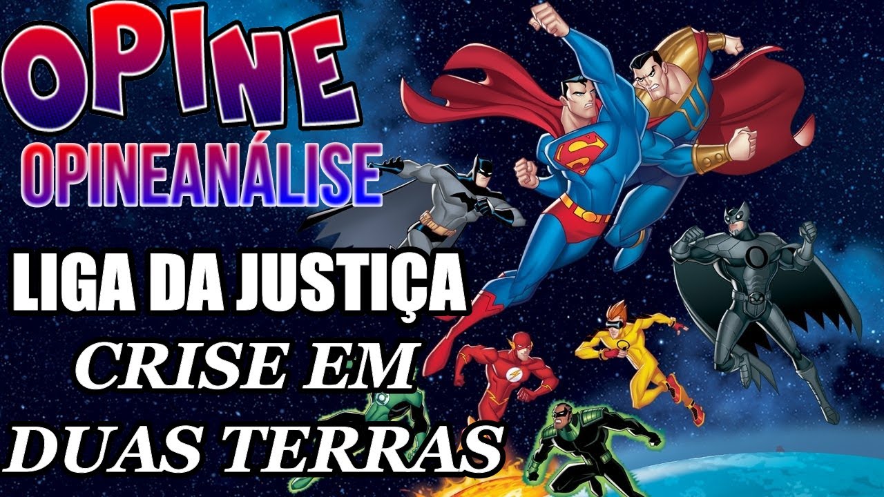 LIGA DA JUSTIÇA CRISE EM DUAS TERRAS, (OPINEANÁLISE),DC,animação,opine,liga da justiça. YouTube LIGA DA JUSTIÇA CRISE EM DUAS TERRAS, (OPINEANÁLISE),DC,animação,opine,liga da justiça. YouTube