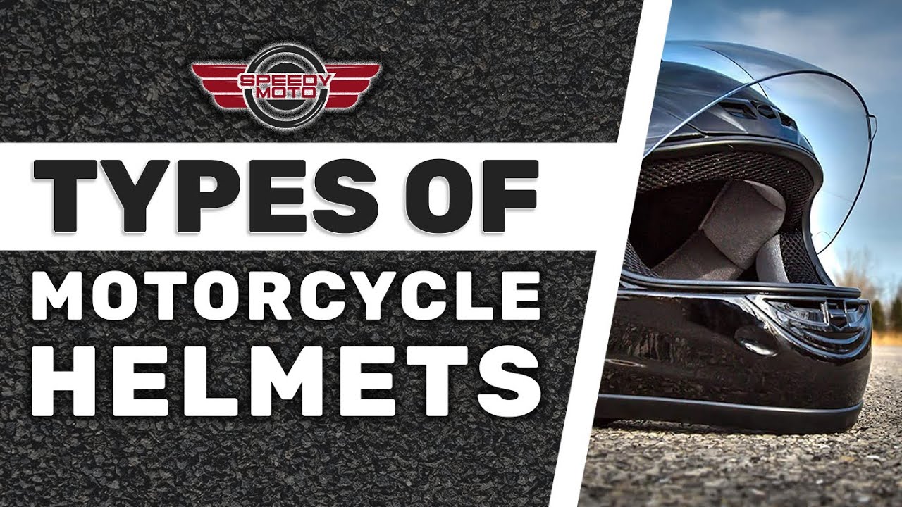 Types of Motorcycle Helmets : Comprehensive Guide | Speedy Moto