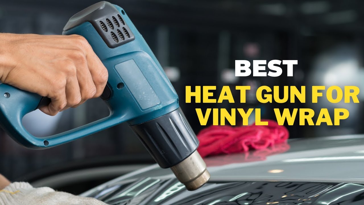 ✓ Best Heat Gun for Vinyl Wrap: Heat Gun for Vinyl Wrap (Buying Guide) 