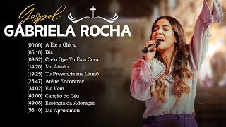 GABRIELA ROCHA - ME ATRAIU , LUGAR SECRETO ,.. TOP 10 OS MELHORES LOUVORES 2023