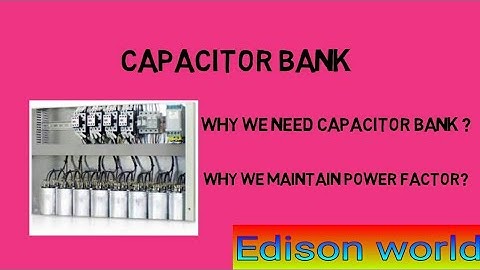 why we need capacitors bank/capacitor bank explanation simple way