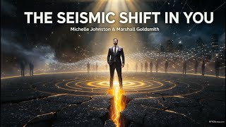 The Seismic Shift in You by Michelle Johnston, Marshall Goldsmith
