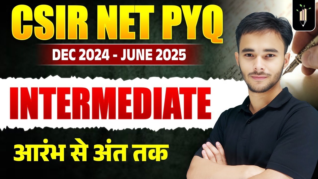 Intermediate 🔥 CSIR Dec 24 & June 25 | CSIR NET Topicwise PYQ