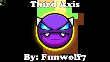 Geometry Dash 2.2 | Third Axis 100% | Easy Demon | By: Funwolf7