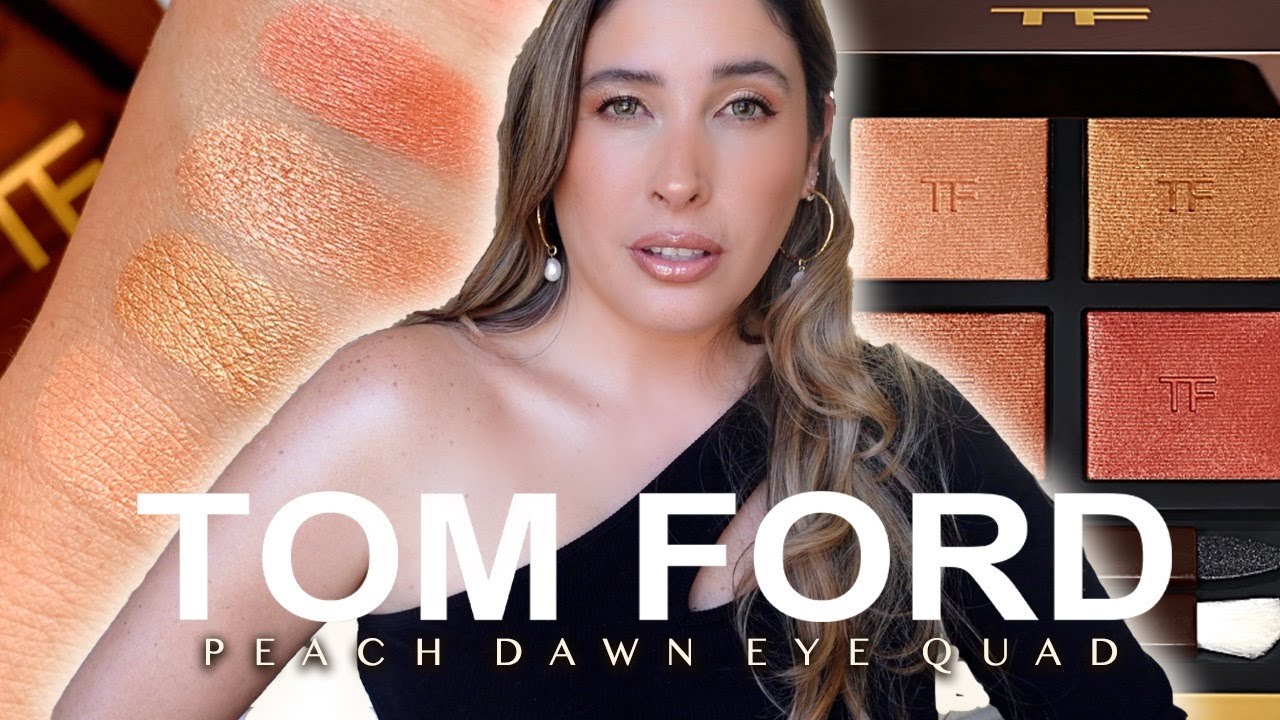 TOM FORD PEACH DAWN Eyeshadow Quad | REVIEW SWATCHES COMPARISONS and ...