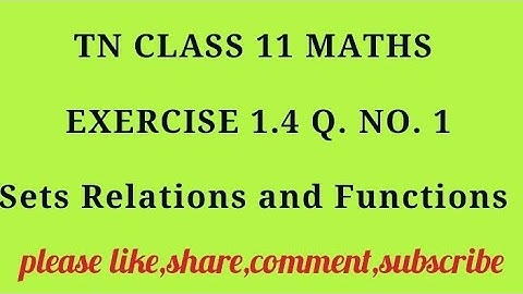 TN 11 maths chapter 1 sets relations and functions exercise 1.4 question number 1