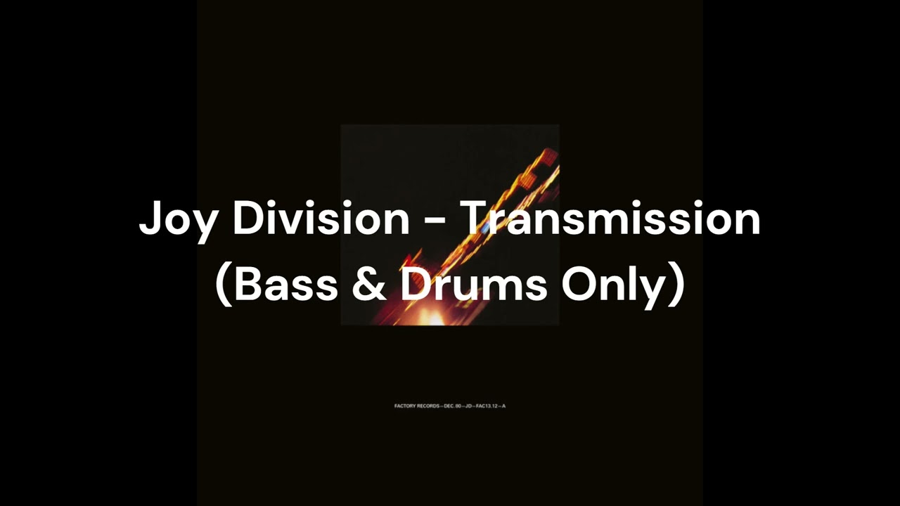 Joy Division - Transmission (Bass & Drums Only)