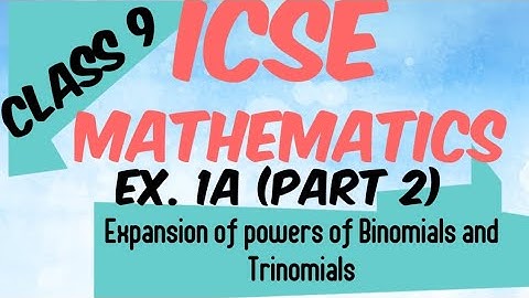 ICSE Class 9 (Ex 1A) Part 2 Expansion of powers of binomials and trinomials