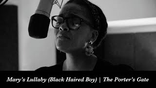 Video thumbnail of "The Porter's Gate - Mary's Lullaby (Black Haired Boy)"