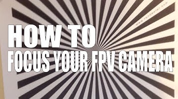 How To: Focus your FPV Flight / Board Camera