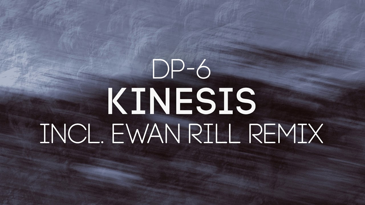 Watch DP-6 - Kinesis (Original mix) on YouTube Watch DP-6 - Kinesis (Original mix) on YouTube