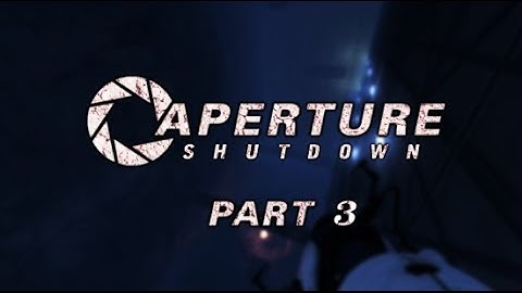 Portal 2: Workshop Maps: Aperture Shutdown Part 3