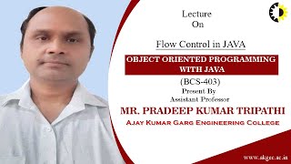 FLOW CONTROL IN JAVA || OOPS WITH JAVA || LECTURE 03 BY MR  PRADEEP KUMAR TRIPATHI || AKGEC