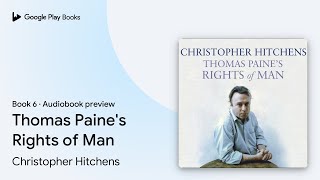 Thomas Paine's Rights of Man Book 6 by Christopher Hitchens · Audiobook preview