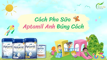 Cách Pha Sữa Aptamil Anh Mang Lại Dinh Dưỡng Tuyệt Đối Cho Trẻ