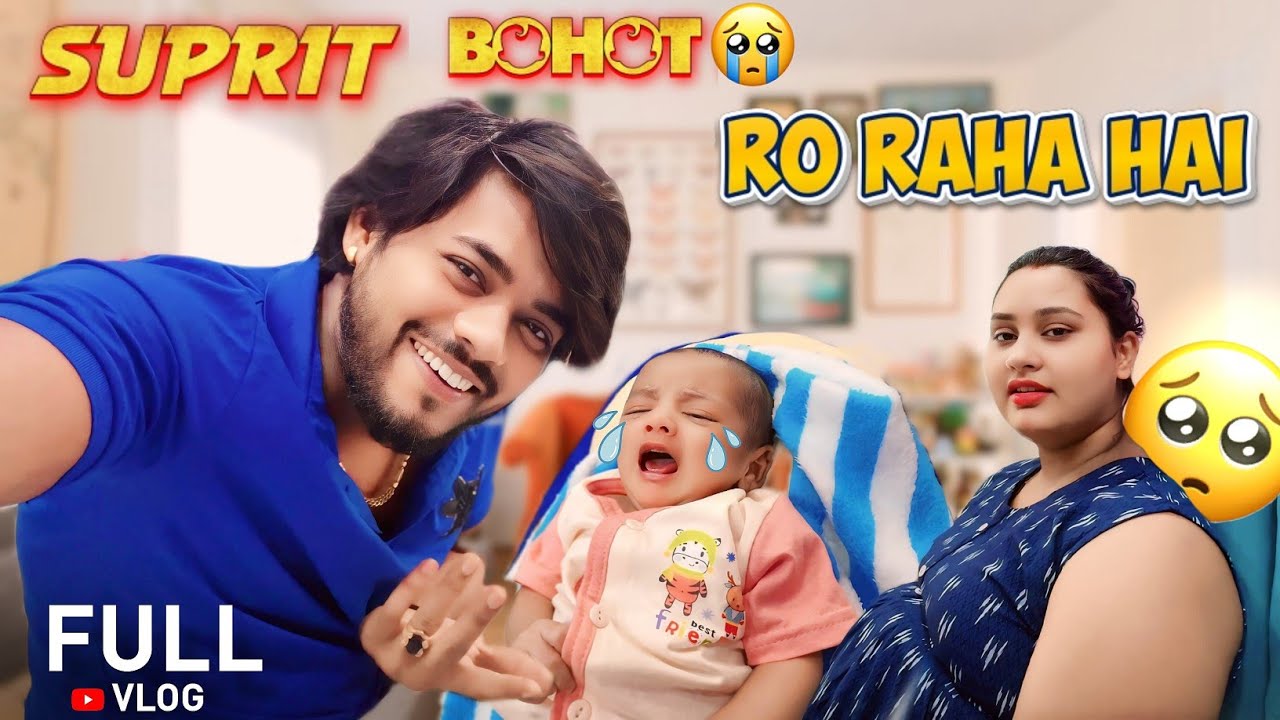 SUPRIT BOHOT 😭 RO रहा है  / FULL VLOG  / 