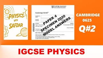 P4 SPECIMEN 2020 SOLUTION Q2 / IGCSE PHYSICS