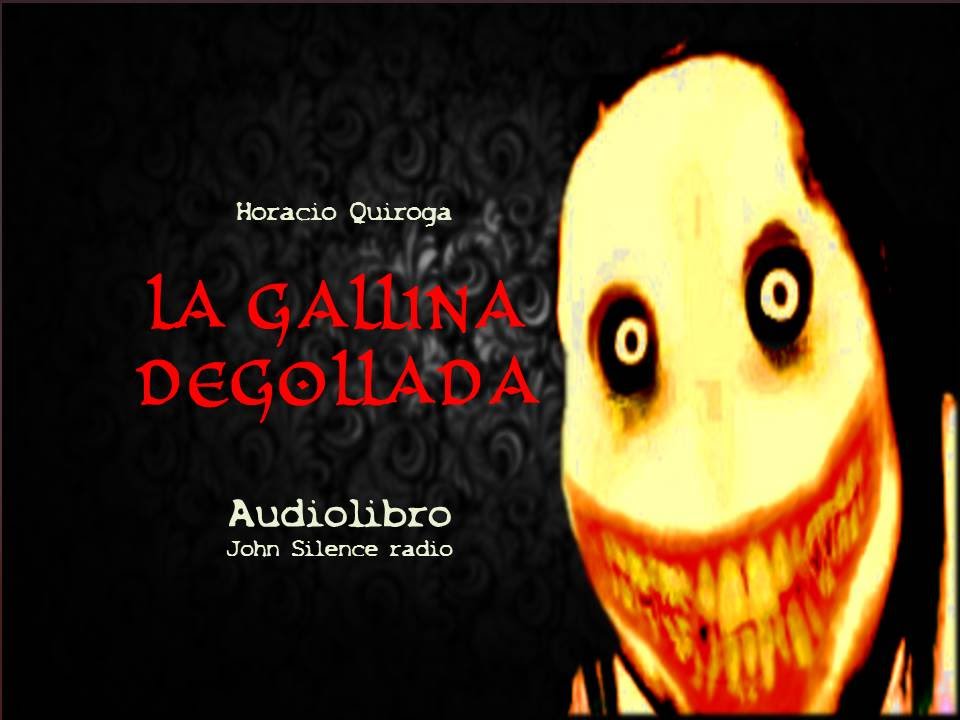 Audiolibro LA GALLINA DEGOLLADA Quiroga LA MEJOR NARRACIÓN audiobook de terror YouTube