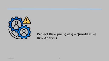 08 - Project Risk- part 9 of 9 – Quantitative Risk Analysis