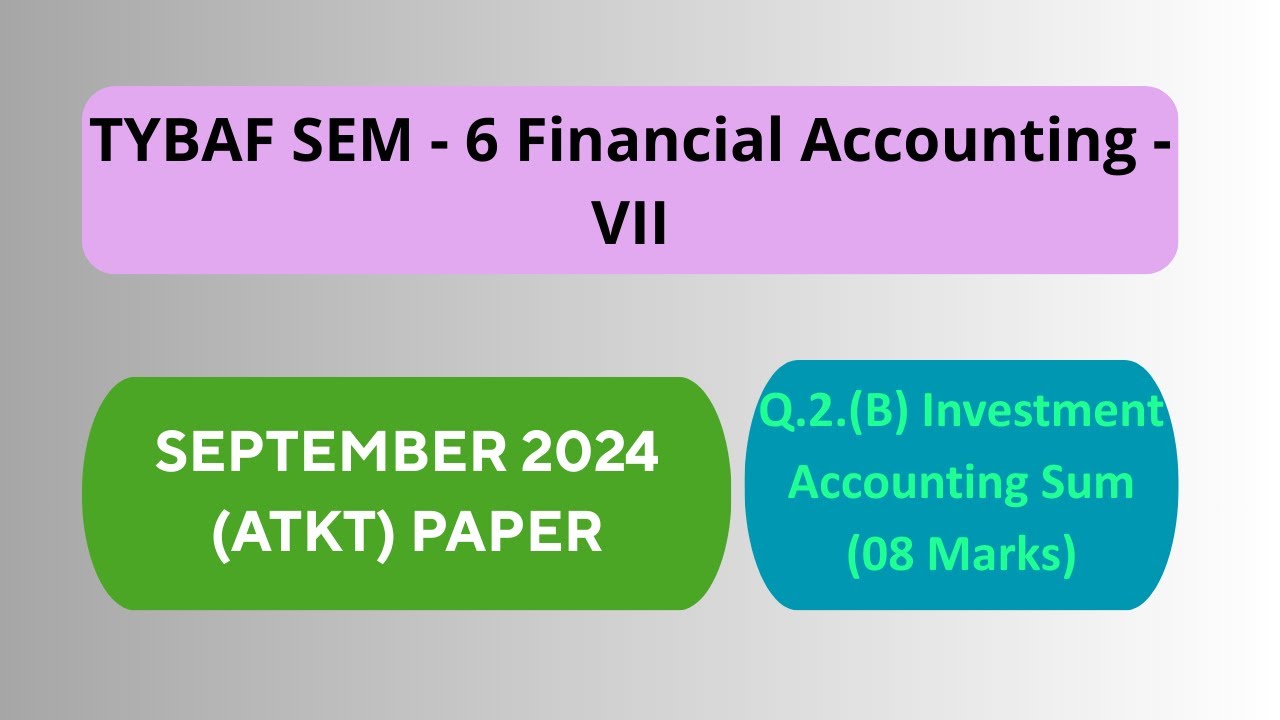 TYBAF SEM 6 Financial Accounting -VII Q.2. (B) Investment Accounting Sum