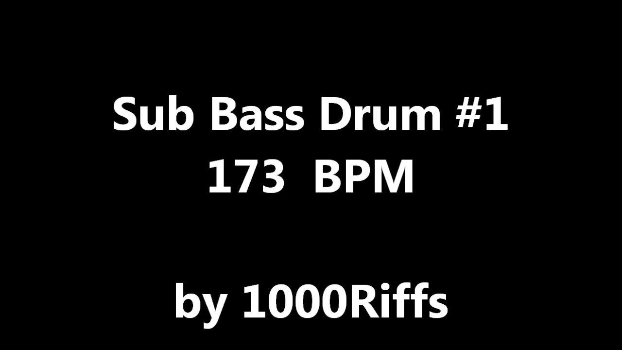 Sub Bass Kick Drum #1 : 173 BPM - Beats Per Minute