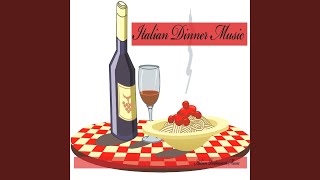 Italian Dinner Music - Italian Restaurant Music of Italy