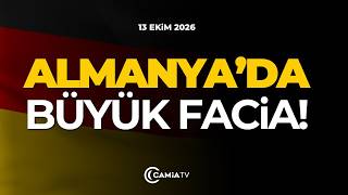 Almanya’da Büyük Facia! - 13 Ekim 2026