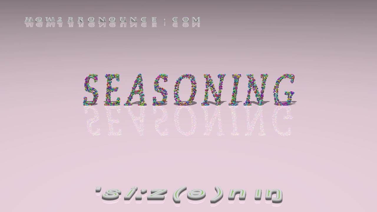 seasoning pronunciation + Examples in sentences and phrases YouTube