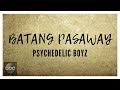 Batang Pasaway by Psychedelic Boyz 🎶