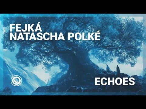 Fejká & Natascha Polké - Echoes (Extended Mix)