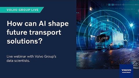 How can AI shape future transport solutions? Webinar with Volvo Group