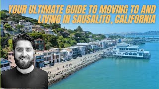 Your Ultimate Guide to Moving to and Living in Sausalito, California
