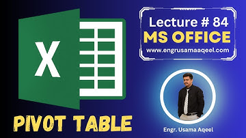 Pivot Table in MS Excel | Lecture #84 | MS Office in Urdu/Hindi | Engr. Usama Aqeel