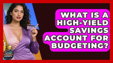 What Is A High-yield Savings Account For Budgeting? - Latino Finance Experts