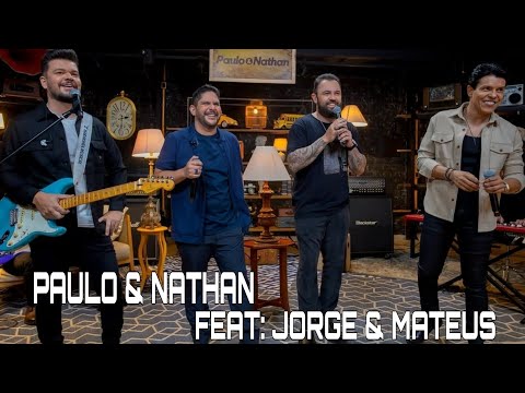 PAULO & NATHAN FEAT: JORGE & MATEUS (INÉDITA)
